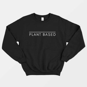 Plant Based Sweatshirt (Unisex)