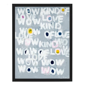 Wow Kind Of Love Art Print