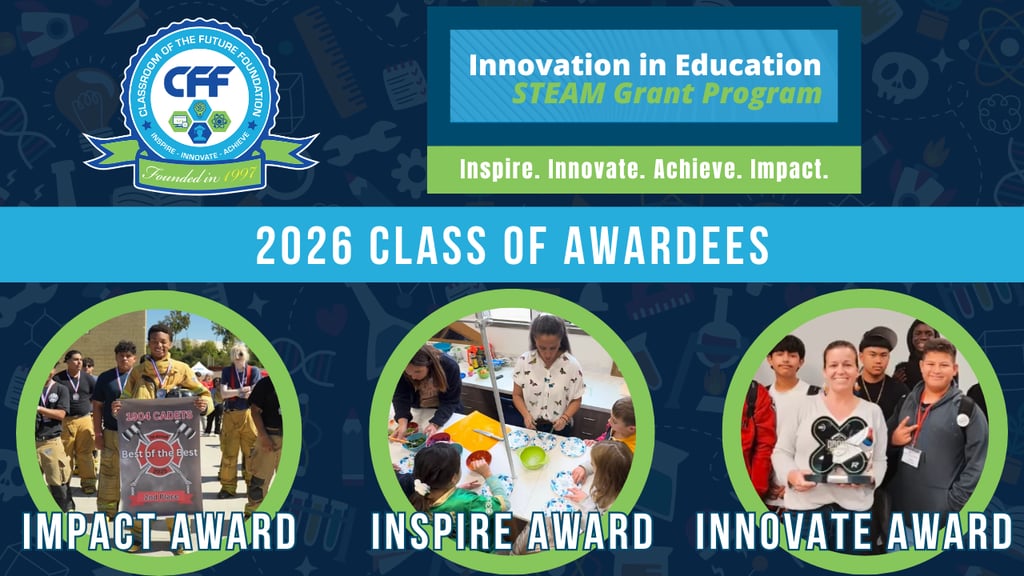 Meet the 2026 Class of STEAM Grant Awardees for CFF’s 23rd Annual “Innovation in Education Awards”