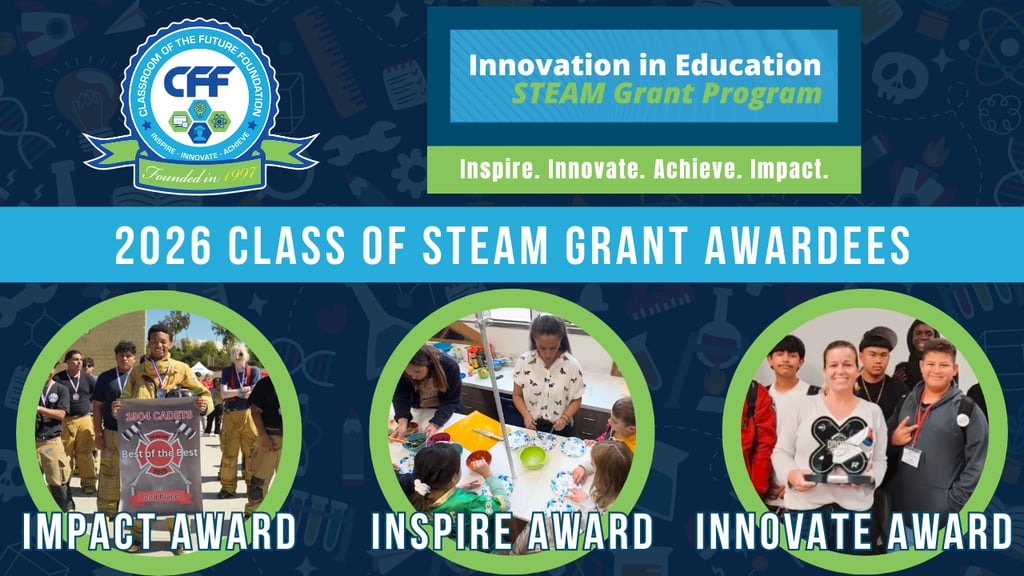 Meet the 2026 Class of STEAM Grant Awardees for CFF’s 23rd Annual “Innovation in Education Awards”