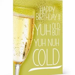 Yuh Old But Yuh Nuh Cold Card, Black Cold Greeting Card