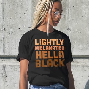 Lightly Melanated Hella Black T-Shirt