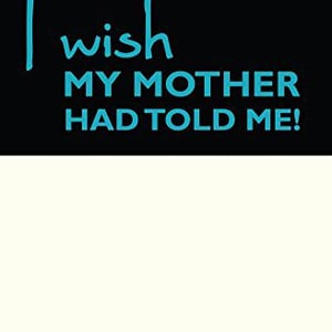 100 Things I Wish My Mother Had Told Me book