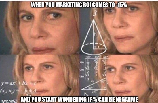 TechDogs-"Skipping ROI Measurement"-"A Meme Showing A Marketer Struggling To Understand Marketing ROI"