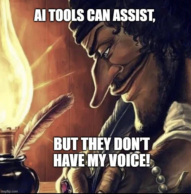 TechDogs-"AI Is The Supporting Cast"-"A Meme Showing A Character Thoughtfully Writing With A Feather Quill With Text That Says, “AI Tools Can Assist, But They Don’t Have My Voice!”"