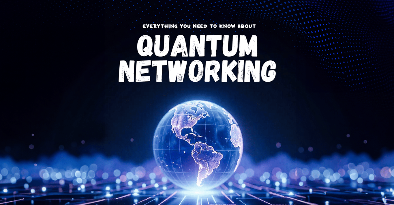 TechDogs-"Everything You Need To Know About Quantum Networking"