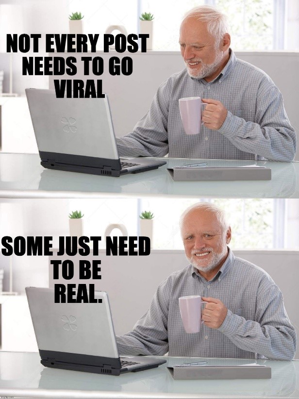 TechDogs-"A Brief History Of Personal Blogging"-"A Meme Showing An Elderly Man Smiling At His Laptop With Text That Says, “Not Every Post Needs To Go Viral. Some Just Need To Be Real.”"