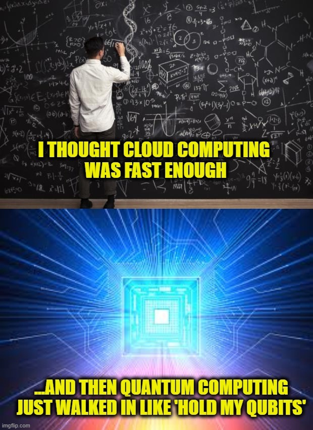 TechDogs-"Trend 1: Quantum Computing Will Unlock New Cloud Frontiers"-"A Meme Showing The Power Of Quantum Computing"