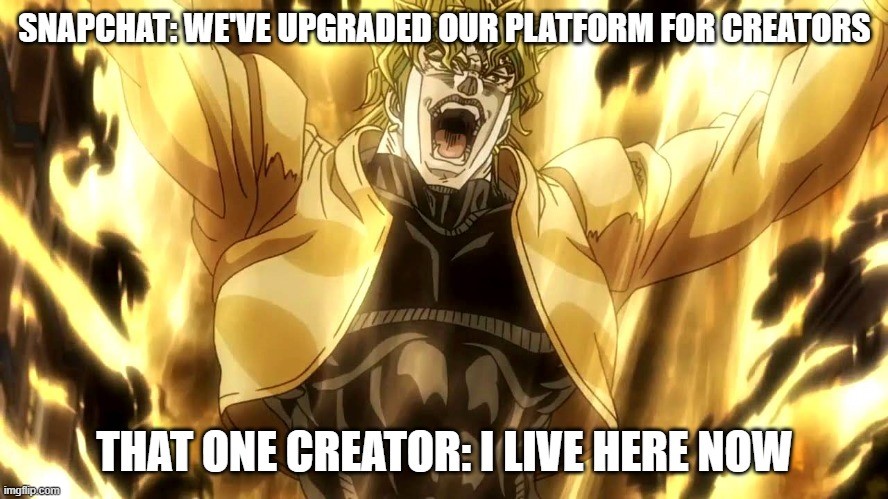 TechDogs-"How Does Snapchat’s Upgrade Benefit Content Creators?"-"An Image Showing A Meme With Text " Snapchat: We've Upgraded Our Platform For Creators That One Creator: I Live Here Now"