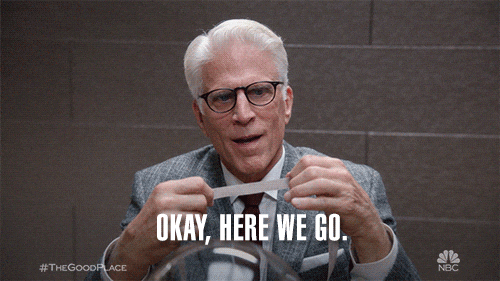 TechDogs-"Key Behavioral Strategies Reshaping Personalization"-"A GIF From The Good Place Saying "Okay, Here We Go!"