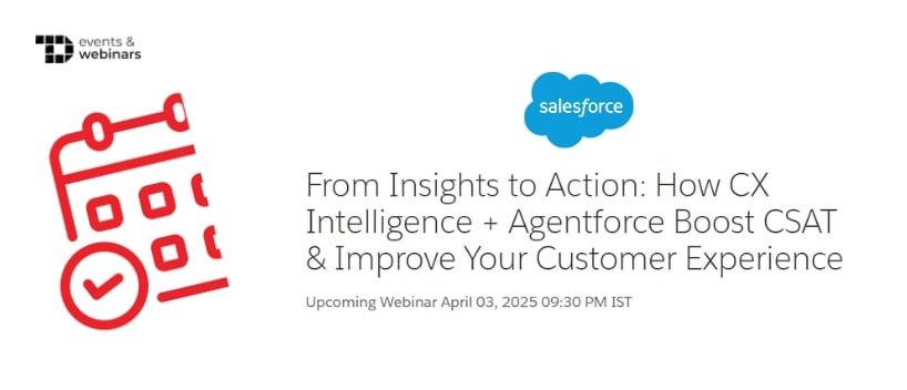 TechDogs-"From Insights to Action: How CX Intelligence + Agentforce Boost CSAT & Improve Your Customer Experience"