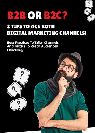 TechDogs - B2B Or B2C? 3 Tips To Ace Both Digital Marketing Channels!