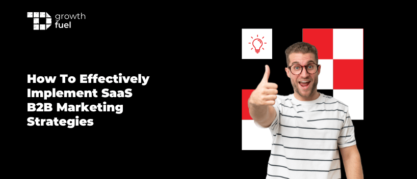 TechDogs-"How To Effectively Implement SaaS B2B Marketing Strategies"