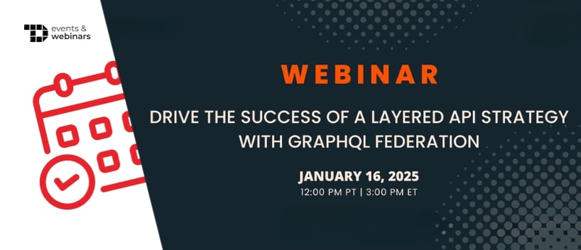 TechDogs-"Drive the Success of a Layered API Strategy with GraphQL Federation"