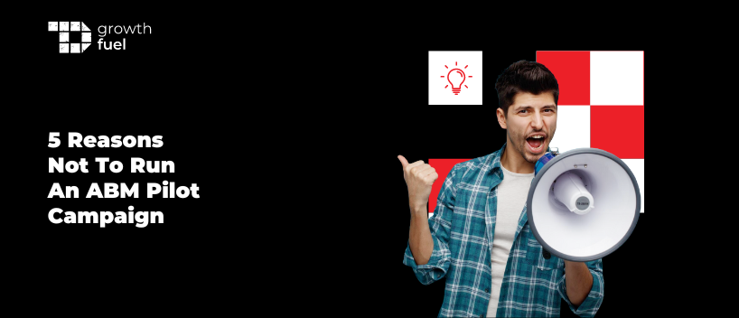TechDogs-"5 Reasons Not To Run An ABM Pilot Campaign"