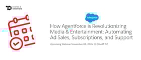 TechDogs-"How Agentforce is Revolutionizing Media & Entertainment: Automating Ad Sales, Subscriptions And Support"