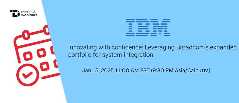 TechDogs-"Innovating with Confidence: Leveraging Broadcom’s Expanded Portfolio for System Integration"
