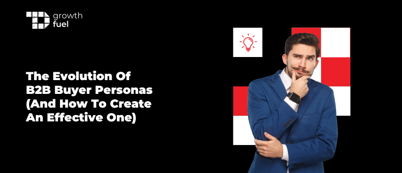 TechDogs-"The Evolution Of B2B Buyer Personas (And How To Create An Effective One)"