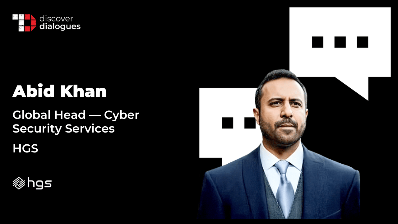 TechDogs-"Abid Khan, Global Head—Cyber Security Services Of HGS, On Evolving Cyber Threat Landscape"