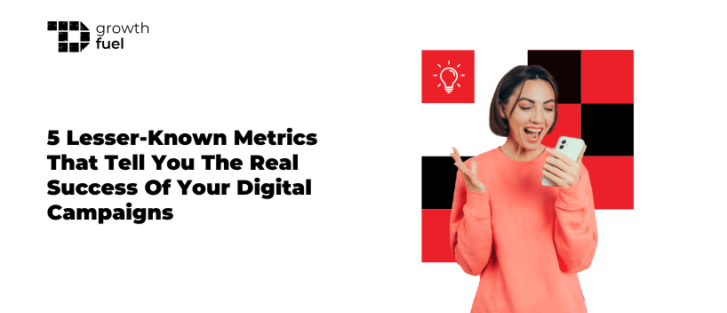 TechDogs-"5 Lesser-Known Metrics That Tell You The Real Success Of Your Digital Campaigns"