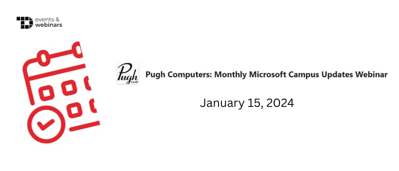 TechDogs-"Pugh Computers: Monthly Microsoft Campus Updates Webinar"