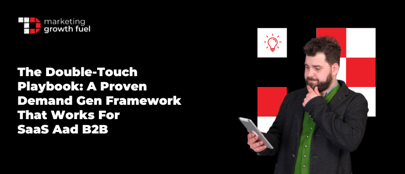 TechDogs-"The Double-Touch Playbook: A Proven Demand Gen Framework That Works For SaaS & B2B"