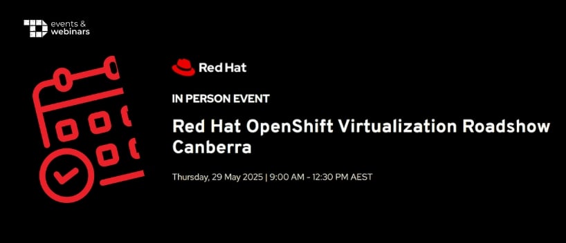 TechDogs-"Red Hat OpenShift Virtualization Roadshow Canberra"