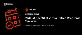 TechDogs-"Red Hat OpenShift Virtualization Roadshow Canberra"