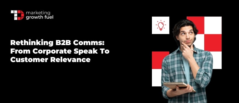 TechDogs-"Rethinking B2B Comms: From Corporate Speak To Customer Relevance"