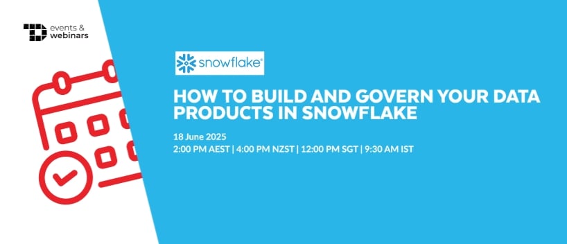 TechDogs-"How to Build and Govern Your Data Products in Snowflake"