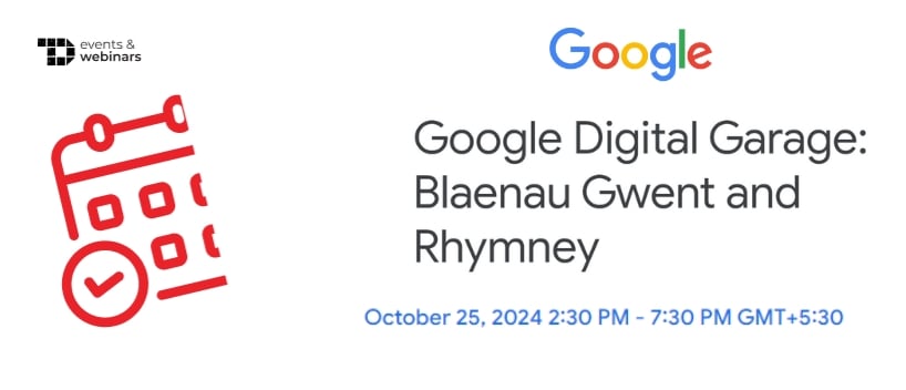 TechDogs-"Google Digital Garage: Blaenau Gwent and Rhymney"