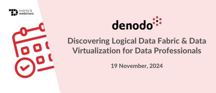 TechDogs-"Discovering Logical Data Fabric & Data Virtualization for Data Professionals"