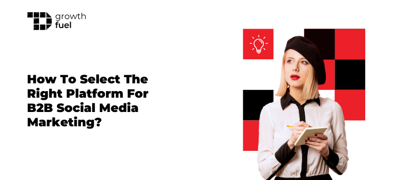 TechDogs-"How To Select The Right Platform For B2B Social Media Marketing?"