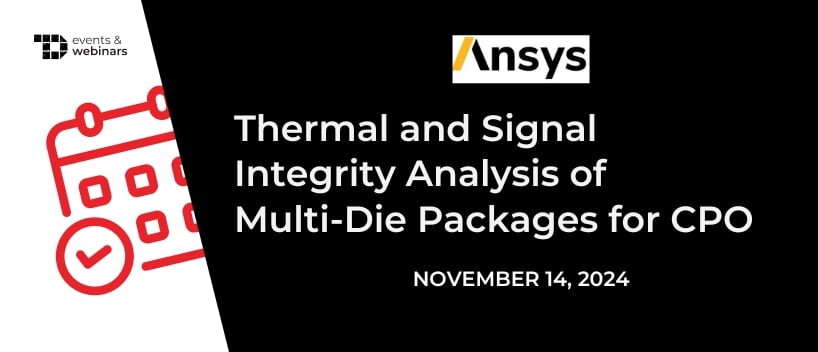 TechDogs-"Thermal and Signal Integrity Analysis of Multi-Die Packages for CPO "