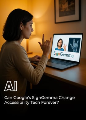 TechDogs-"Can Google’s SignGemma Could Change Accessibility Tech Forever?"