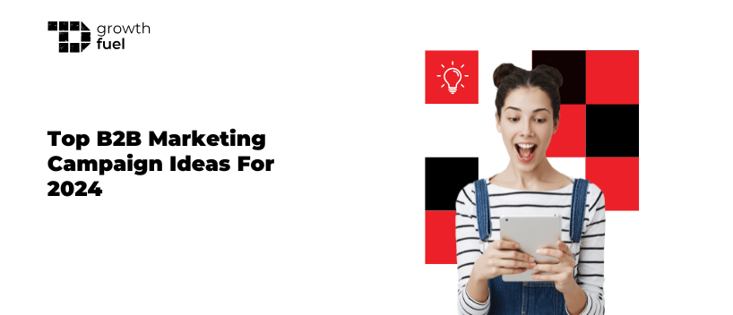 TechDogs-"Top B2B Marketing Campaign Ideas For 2024"