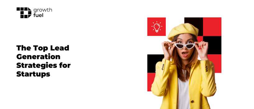 TechDogs-"The Top Lead Generation Strategies For Startups"