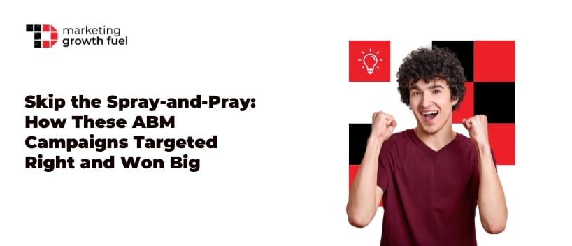 TechDogs-"Skip The Spray-and-Pray: How These ABM Campaigns Effectively Targeted The Right Audience And Achieved Success"