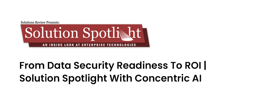 TechDogs-"From Data Security Readiness To ROI | Solution Spotlight With Concentric AI"