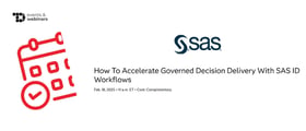 TechDogs-"How To Accelerate Governed Decision Delivery With SAS ID Workflows"
