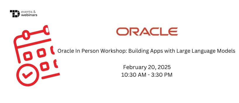 TechDogs-"Oracle In Person Workshop: Building Apps with Large Language Models"