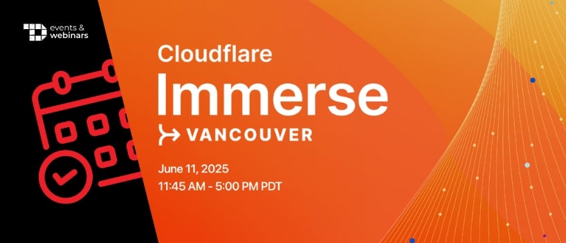 TechDogs-"Cloudflare Immerse Vacouver 2025"