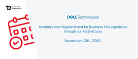 TechDogs-"Maximize your SupportAssist for Business PCs experience through our MasterClass"