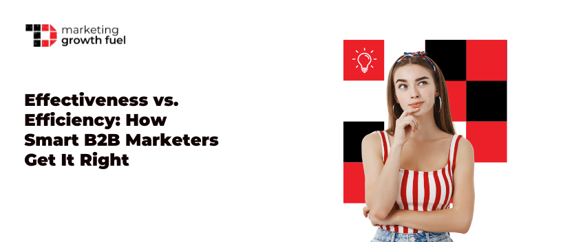TechDogs-"Effectiveness vs. Efficiency: How Smart B2B Marketers Get It Right"