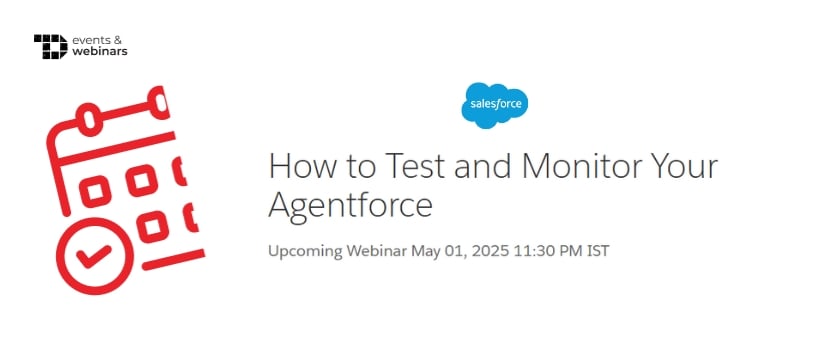 TechDogs-"How to Test and Monitor Your Agentforce"