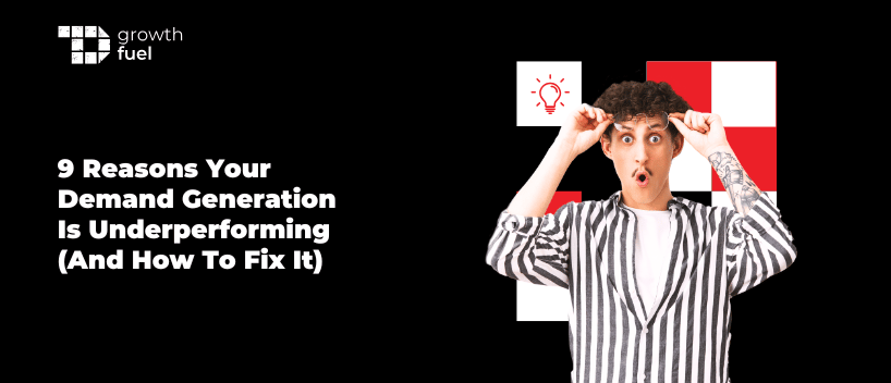 TechDogs-"9 Reasons Your Demand Generation Is Underperforming (And How To Fix It)"