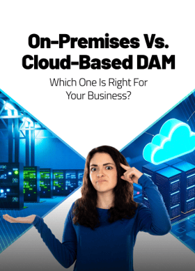 TechDogs-"On-Premises Vs. Cloud-Based DAM: Which One Is Right For Your Business?"