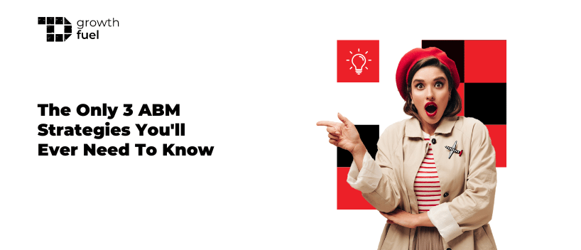 TechDogs-"The Only 3 ABM Strategies You'll Ever Need To Know"