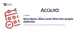TechDogs-"New Name, Next Level: Dive Into Acquia Optimize"