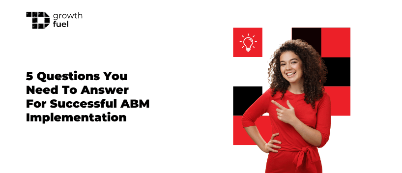 TechDogs-"5 Questions You Need To Answer For Successful ABM Implementation"